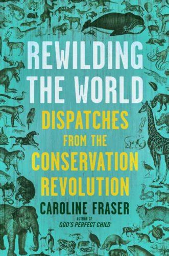 rewilding the world dispatches from the conservation revolution Kindle Editon