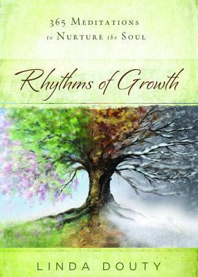 rhythms of growth 365 meditations to nurture the soul Doc