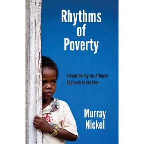 rhythms of poverty reconsidering our affluent approach to the poor PDF