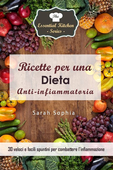 ricette per dieta anti infiammatoria linfiammazione Kindle Editon