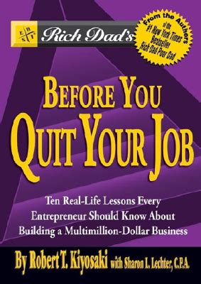 rich dads before you quit your job 10 real life lessons every entrepreneur should know about building a million dollar Epub