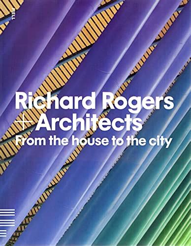richard rogers architects from the house to the city Epub