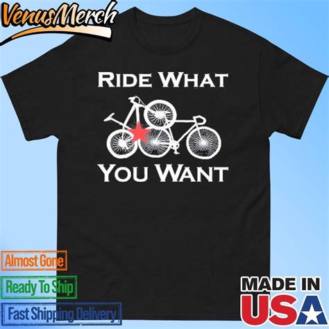 ride what you want bicycling shirt