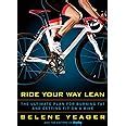 ride your way lean the ultimate plan for burning fat and getting fit on a bike Reader