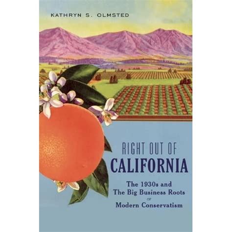 right out of california the 1930s and the big business roots of modern conservatism Reader