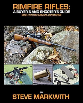 rimfire rifles a buyers and shooters guide survival guns volume 4 Reader