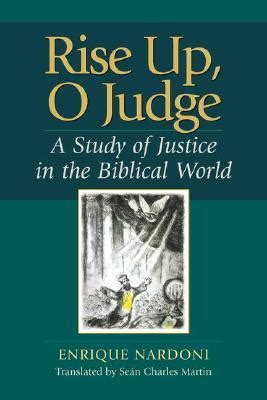 rise up o judge a study of justice in the biblical world Kindle Editon