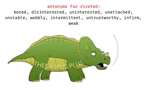 riveted antonyms