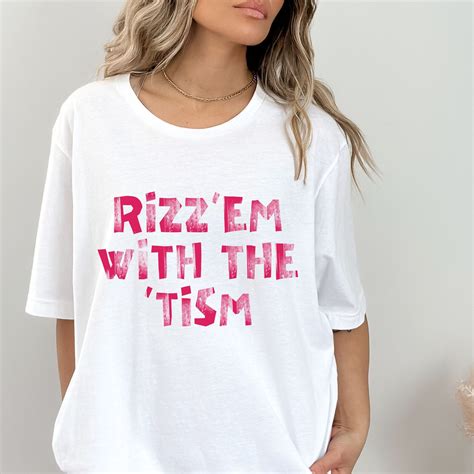 rizz em with the tism shirt