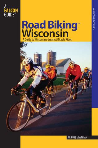road biking wisconsin a guide to wisconsins greatest bicycle rides Kindle Editon