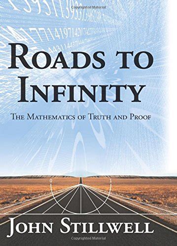 roads to infinity the mathematics of truth and proof Reader