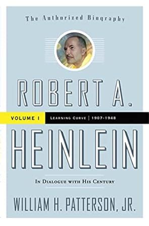 robert a heinlein in dialogue with his century volume 1 learning curve 1907 1948 PDF