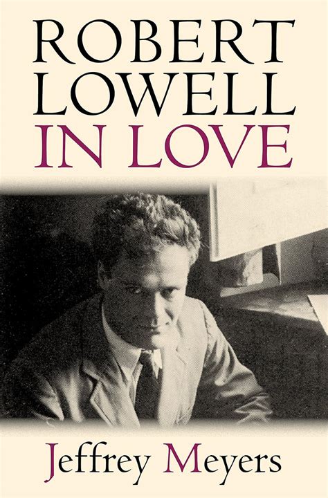 robert lowell love jeffrey meyers Reader