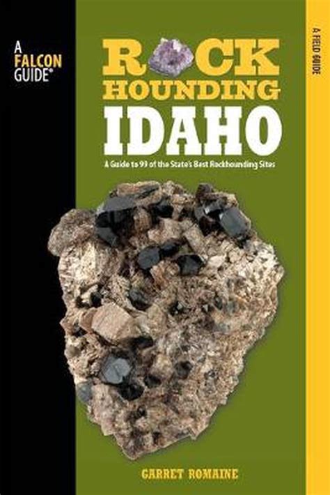 rockhounding idaho a guide to 99 of the states best rockhounding sites rockhounding series Reader