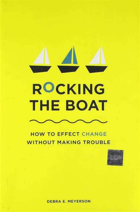 rocking the boat how to effect change without making trouble Doc