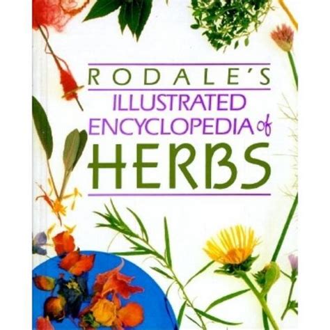 rodale s illustrated encyclopedia of herbs rodale s illustrated encyclopedia of herbs Doc