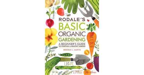 rodales basic organic gardening a beginners guide to starting a healthy garden Reader