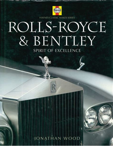 rolls royce and bentley spirit of excellence haynes classic makes Epub