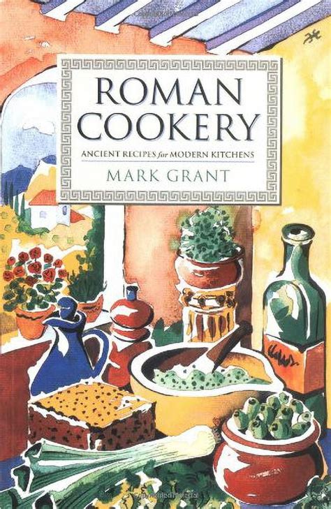 roman cookery ancient recipes for modern kitchens Kindle Editon