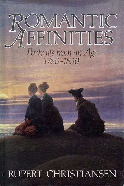 romantic affinities portraits from an age 1780 1830 Kindle Editon