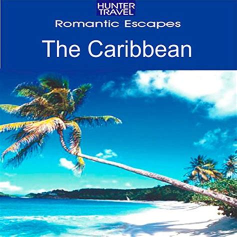 romantic escapes caribbean lovetripper hunter Kindle Editon
