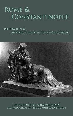 rome and constantinople pope paul vi and metropolitan meliton of chalcedon PDF