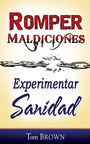 romper maldiciones experimentar sanidad breaking curses experiencing healing spanish edition Kindle Editon