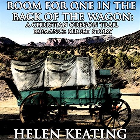 room for one in the back of the wagon a christian oregon trail romance short story Kindle Editon