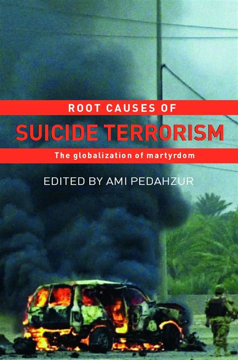 root causes of suicide terrorism the globalization of martyrdom political violence Doc