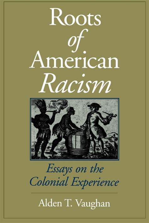 roots of american racism essays on the colonial experience Reader