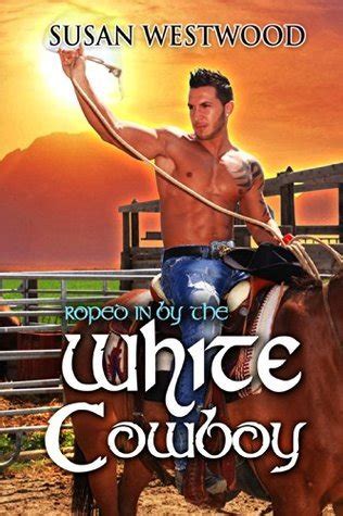 roped in by the white cowboy bwwm romance Kindle Editon