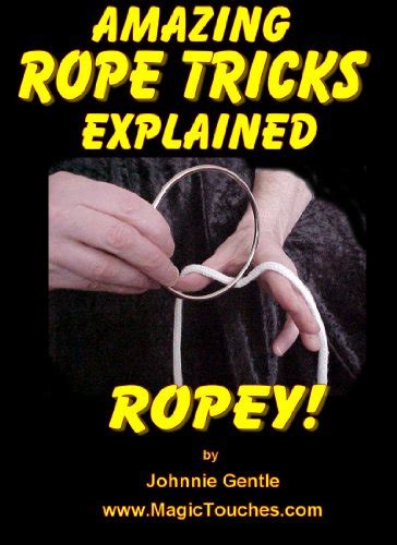 ropey amazing rope tricks explained amazing magic tricks book 2 Reader