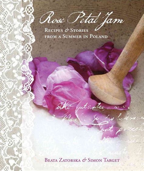 rose petal jam recipes and stories from a summer in poland Reader