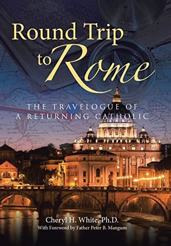 round trip to rome the travelogue of a returning catholic Reader