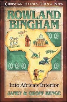rowland bingham into africas interior christian heroes then and now Doc