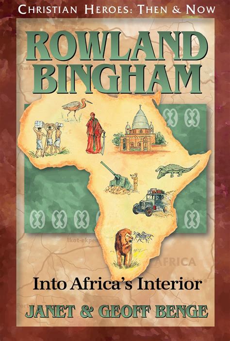 rowland bingham into africas interior christian heroes then and now Doc