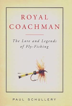royal coachman the lore and the legend of fly fishing Doc