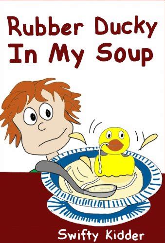 rubber ducky in my soup a funny rhyming picture book for preschoolers and up Doc