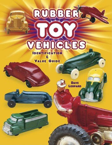 rubber toy vehicles identification and value guide Reader