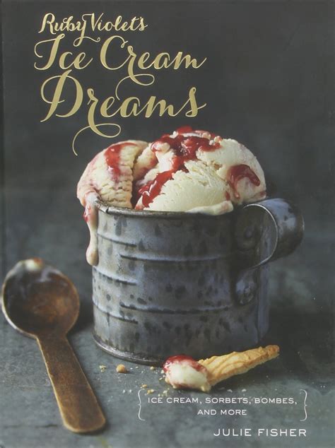 ruby violets ice cream dreams ice cream sorbets bombes and more Kindle Editon