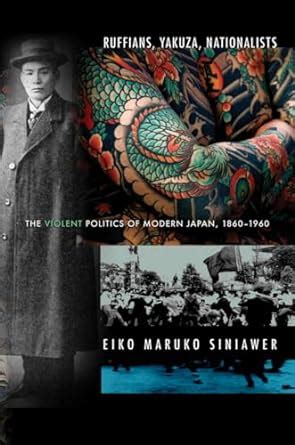 ruffians yakuza nationalists the violent politics of modern japan 1860 1960 Kindle Editon