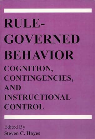 rule governed behavior cognition contingencies and instructional control Reader