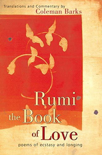 rumi the book of love poems of ecstasy and longing Reader