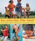 run jump hide slide splash the 200 best outdoor games ever Doc