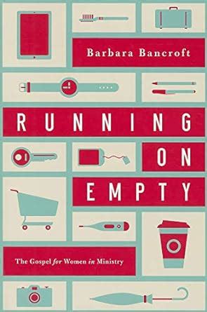 running on empty the gospel for women in ministry Reader