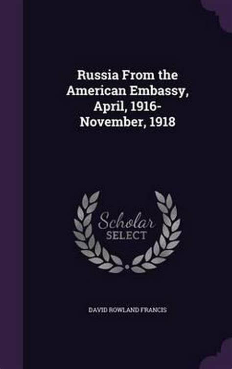 russia from the american embassy april 1916 november 1918 Kindle Editon
