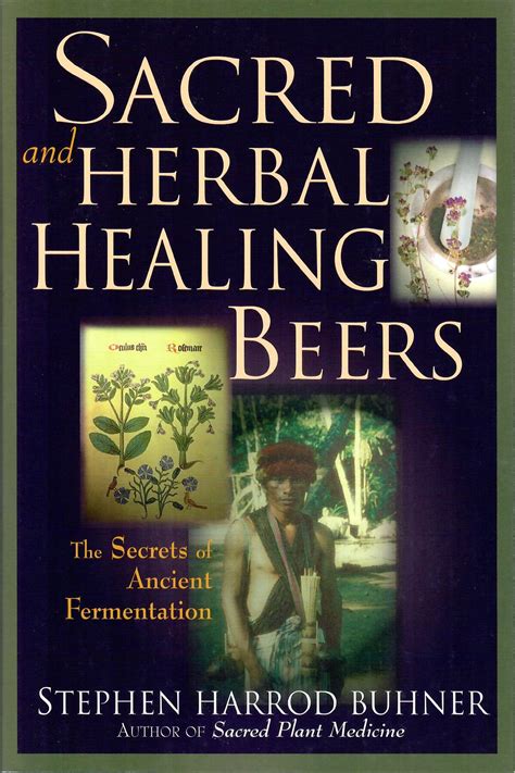 sacred and herbal healing beers the secrets of ancient fermentation Kindle Editon