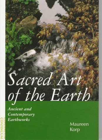 sacred art of the earth ancient and contemporary earthworks Doc