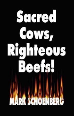 sacred cows righteous beefs Doc