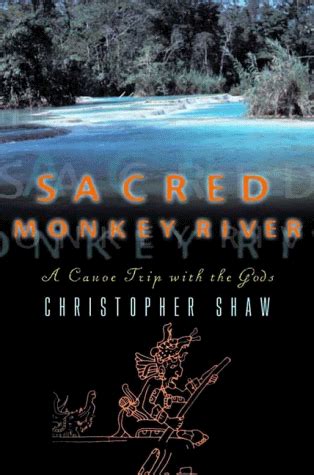 sacred monkey river a canoe trip with the gods Epub